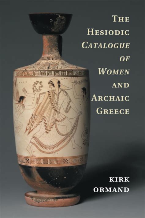 The Hesiodic Catalogue of Women and Archaic Greece